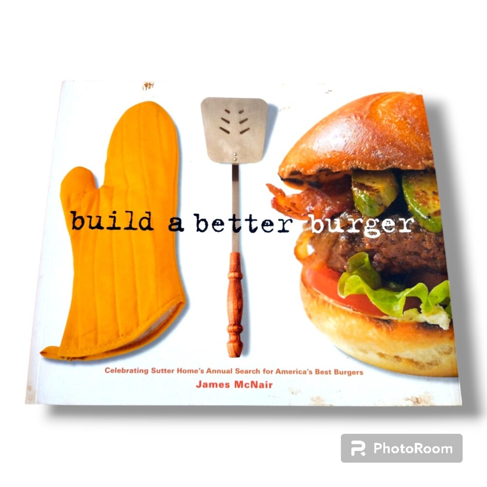 Build a Better Burger Cookbook James McNair